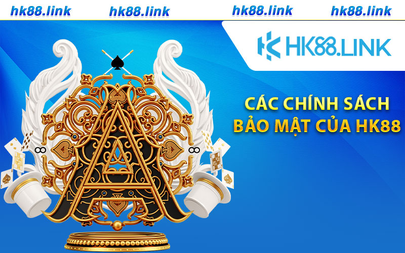 Các chính sách bảo mật của HK88