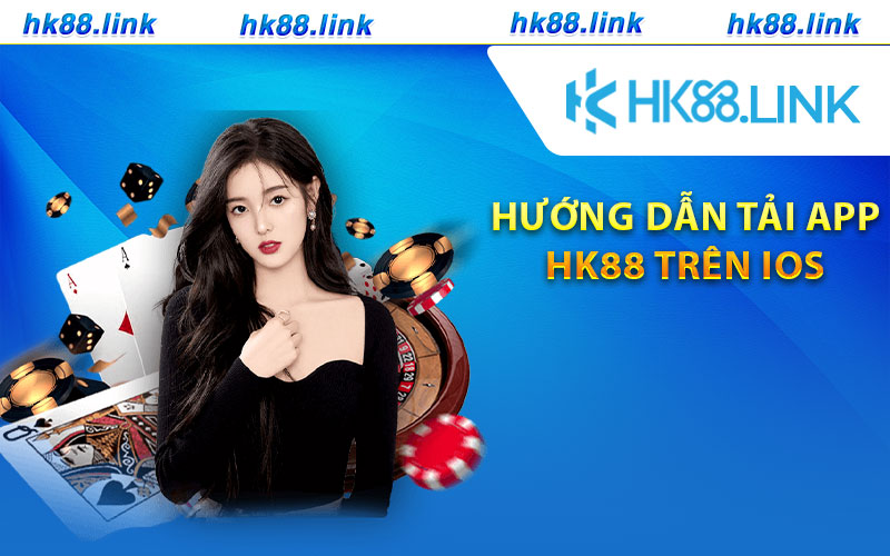 Hướng dẫn tải app HK88 trên IOS