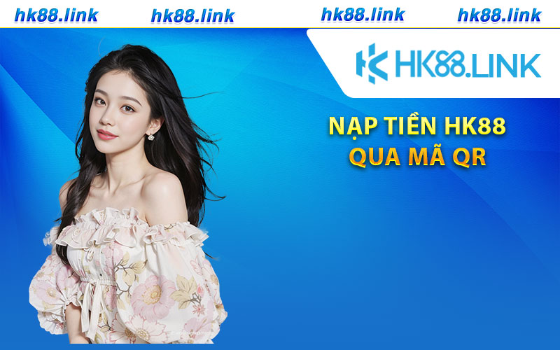 Nạp tiền HK88 qua mã QR